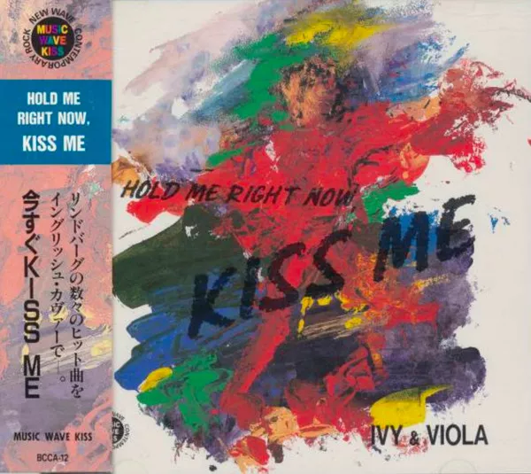 Ivy & Viola, Hold Me Right Now, Kiss Me